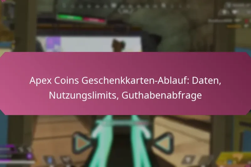 Apex Coins Geschenkkarten-Ablauf: Daten, Nutzungslimits, Guthabenabfrage
