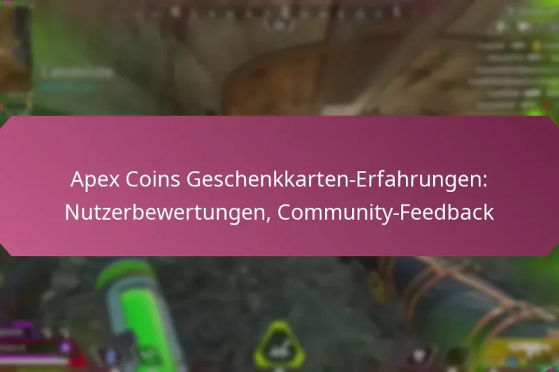 Apex Coins Geschenkkarten-Erfahrungen: Nutzerbewertungen, Community-Feedback