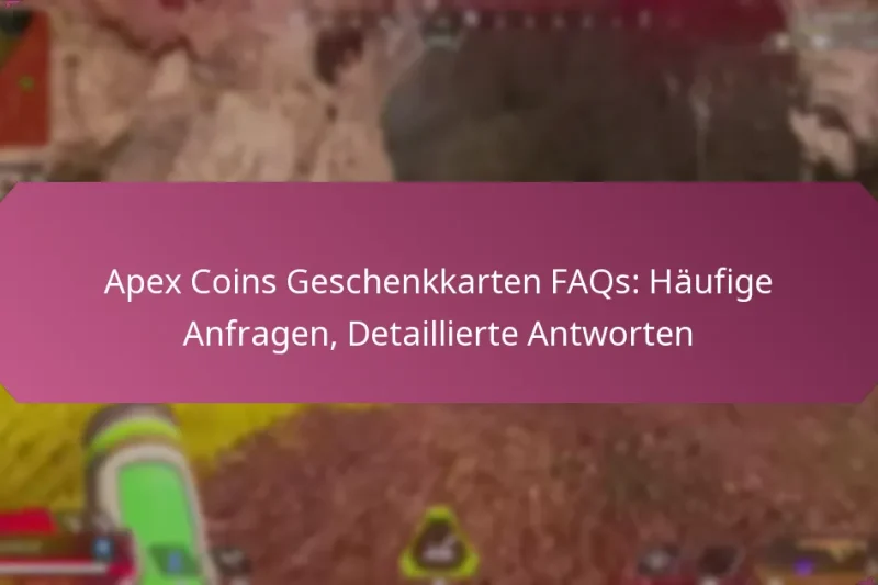 Apex Coins Geschenkkarten FAQs: Häufige Anfragen, Detaillierte Antworten