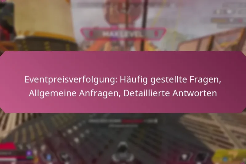 Eventpreisverfolgung: Häufig gestellte Fragen, Allgemeine Anfragen, Detaillierte Antworten