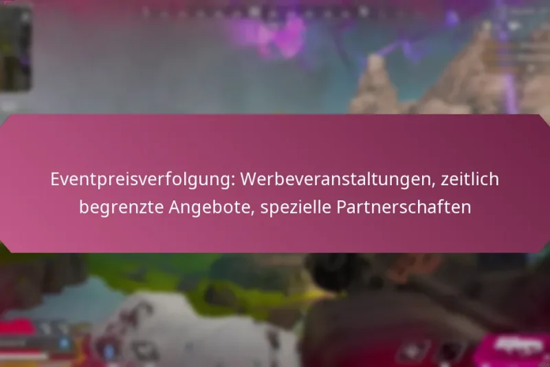Eventpreisverfolgung: Werbeveranstaltungen, zeitlich begrenzte Angebote, spezielle Partnerschaften