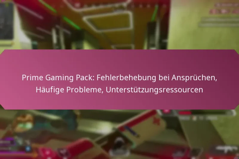 Prime Gaming Pack: Fehlerbehebung bei Ansprüchen, Häufige Probleme, Unterstützungsressourcen