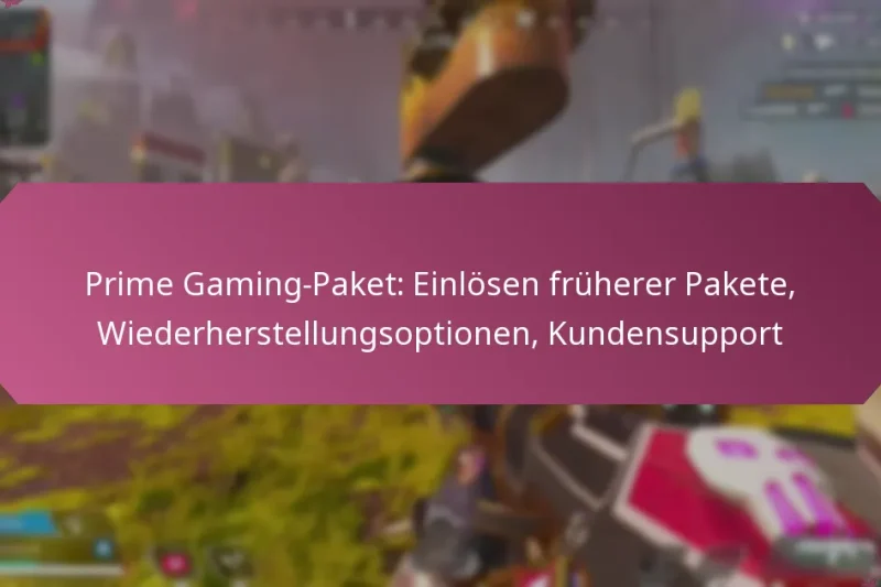 Prime Gaming-Paket: Einlösen früherer Pakete, Wiederherstellungsoptionen, Kundensupport