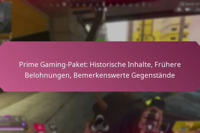 Prime Gaming-Paket: Historische Inhalte, Frühere Belohnungen, Bemerkenswerte Gegenstände