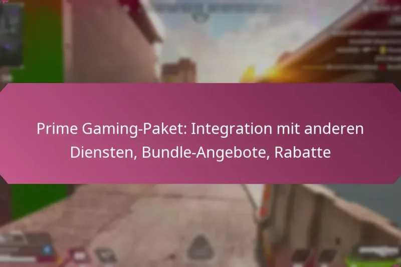 Prime Gaming-Paket: Integration mit anderen Diensten, Bundle-Angebote, Rabatte