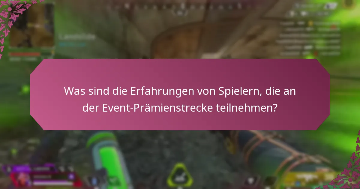 Was sind die Erfahrungen von Spielern, die an der Event-Prämienstrecke teilnehmen?