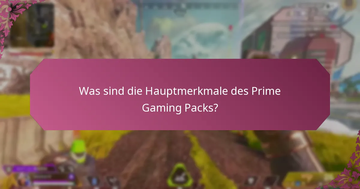 Was sind die Hauptmerkmale des Prime Gaming Packs?