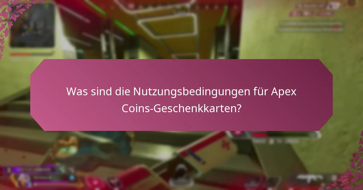 Was sind die Nutzungsbedingungen für Apex Coins-Geschenkkarten?