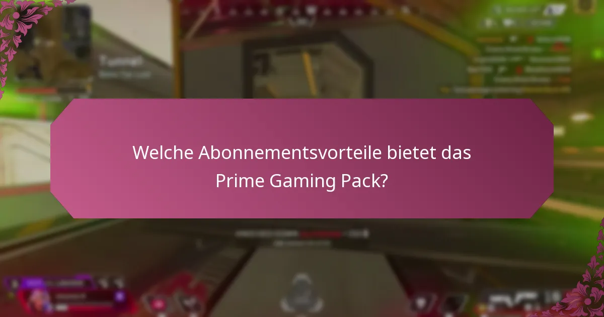Welche zusätzlichen Vorteile bietet das Prime Gaming Pack?