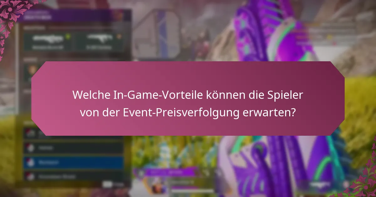 Welche In-Game-Vorteile können die Spieler von der Event-Preisverfolgung erwarten?