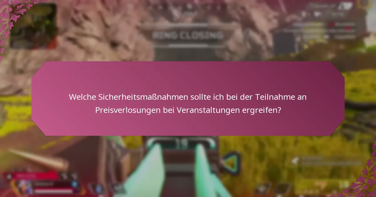 Welche Ressourcen können mir helfen, eine sichere Teilnahme an Preisverlosungen bei Veranstaltungen zu gewährleisten?