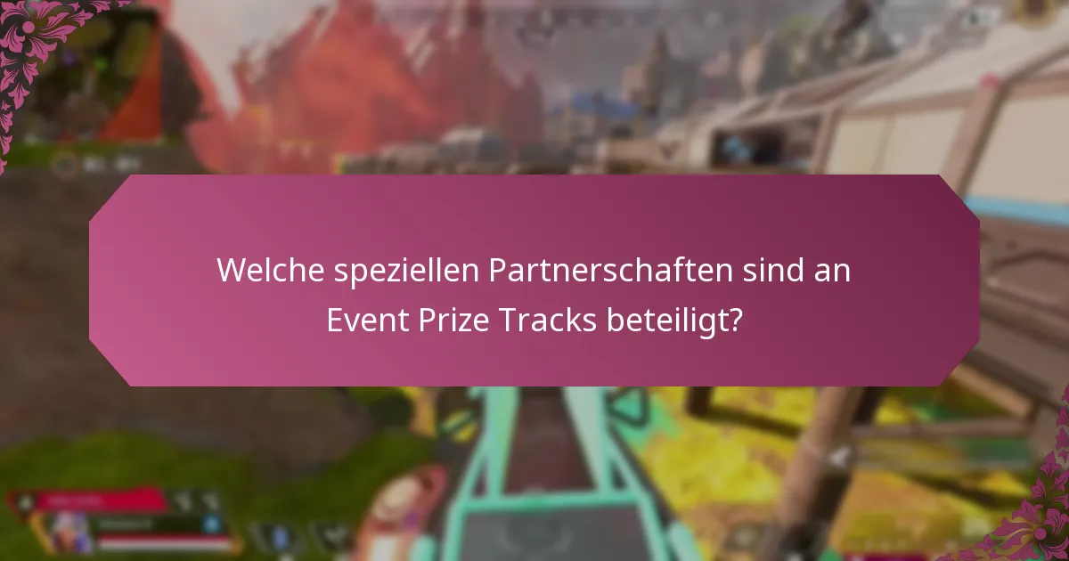 Welche speziellen Partnerschaften sind an Event Prize Tracks beteiligt?