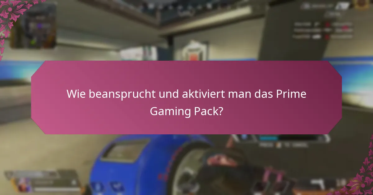 Wie beansprucht und aktiviert man das Prime Gaming Pack?