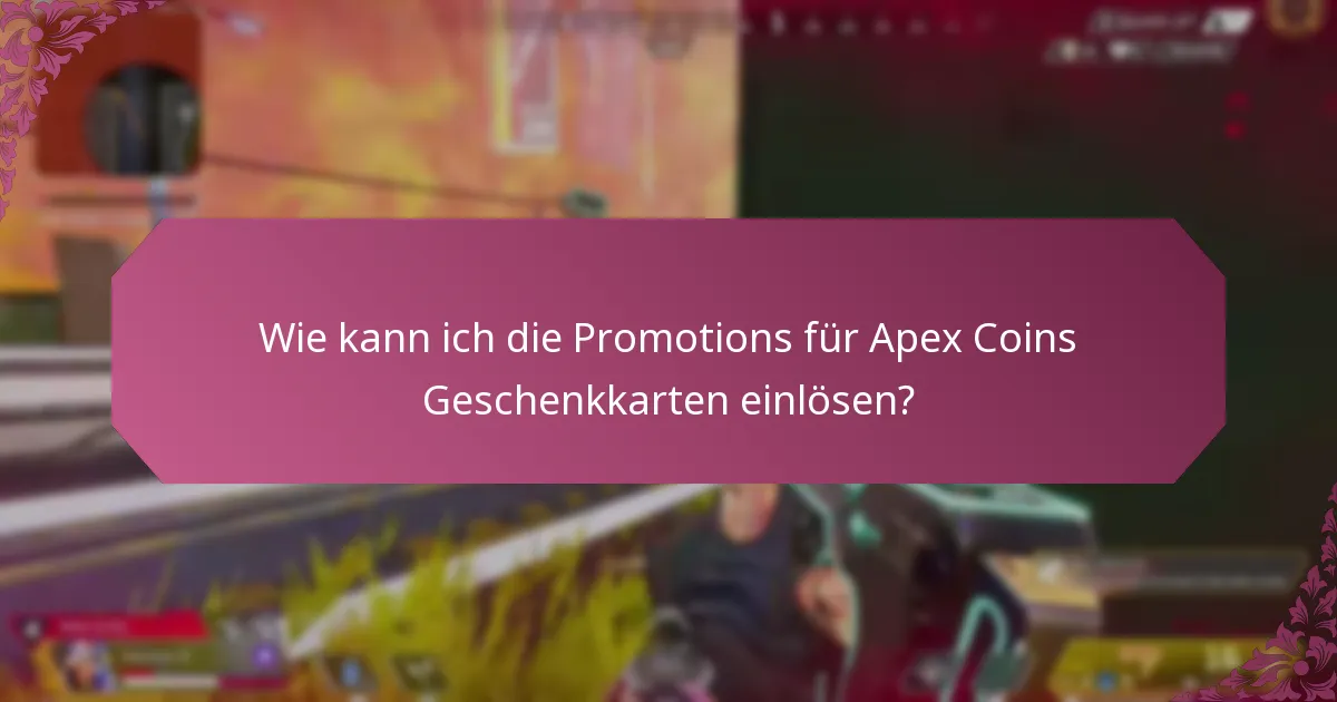 Was sind häufige Fragen zu Promotions für Apex Coins Geschenkkarten?