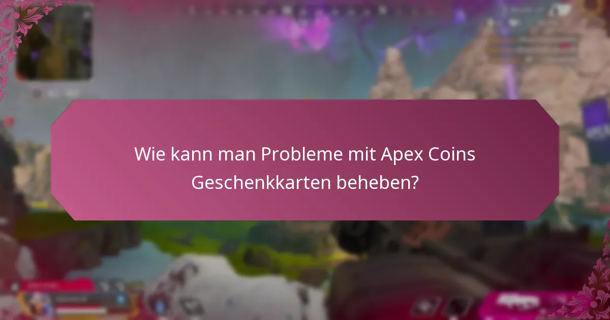 Was sind die besten Praktiken für die Verwendung von Apex Coins Geschenkkarten?
