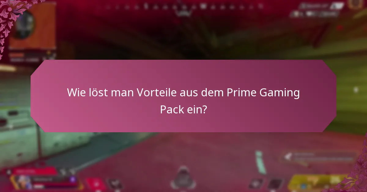 Wie löst man Vorteile aus dem Prime Gaming Pack ein?